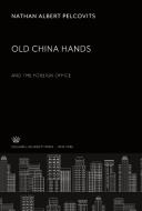 Old China Hands. and the Foreign Office di Nathan Albert Pelcovits edito da Columbia University Press