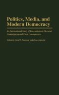 Politics, Media, and Modern Democracy di Paolo Mancini, David L. Swanson edito da Praeger Publishers