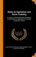 Notes On Equitation And Horse Training edito da Franklin Classics Trade Press