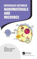 Interfaces Between Nanomaterials And Microbes edito da Taylor & Francis Ltd