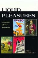 Liquid Pleasures di John Burnett edito da Routledge