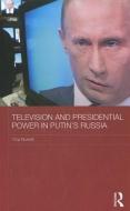 Television and Presidential Power in Putin's Russia di Tina Burrett edito da Routledge