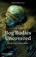 Bog Bodies Uncovered di Miranda Aldhouse-Green edito da Thames & Hudson Ltd