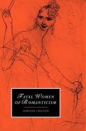 Fatal Women of Romanticism di Adriana Dr Craciun edito da Cambridge University Press
