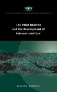 The Polar Regions and the Development of International Law di Donald Rothwell, Donald R. Rothwell edito da Cambridge University Press