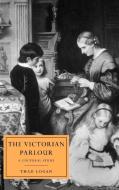 The Victorian Parlour di Thad Logan edito da Cambridge University Press