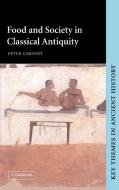 Food and Society in Classical Antiquity di Peter Garnsey edito da Cambridge University Press
