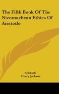 The Fifth Book Of The Nicomachean Ethics di ARISTOTLE edito da Kessinger Publishing