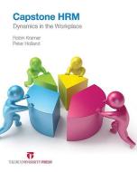 Capstone Hrm: Dynamics in the Workplace di Peter Holland, Robin Kramar edito da TILDE PUB AND DISTRIBUTION