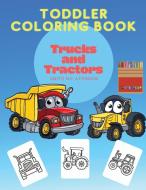 Toddler coloring book Trucks and Tractors di Smith M. P. Atkinson edito da Smith M.P. Atkinson