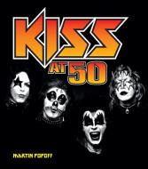 Kiss At 50 di Martin Popoff edito da Motorbooks International