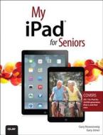 My Ipad For Seniors (covers Ios 7 On Ipad 2, Ipad 3rd And 4th Generation And Ipad Mini) di Gary Rosenzweig, Gary Eugene Jones edito da Pearson Education (us)