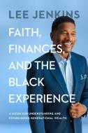 Faith, Finances, and the Black Experience di Lee Jenkins edito da MOODY PUBL