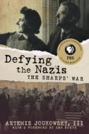 Defying the Nazis: The Sharps' War di Artemis Joukowsky edito da BEACON PR
