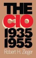 The CIO, 1935-1955 di Robert H. Zieger edito da University of North Carolina Press