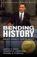 Bending History di Martin S. Indyk, Kenneth G. Lieberthal, Michael E. O'Hanlon edito da Brookings Institution