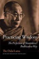 Practicing Wisdom di Dalai Lama XIV edito da Wisdom Publications,u.s.