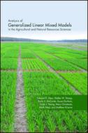 Analysis Of Generalized Linear Mixed Models In The Agricultural And Natural Resources Sciences di Edward E. Gbur, Walter W. Stroup, Kevin S. McCarter, Susan Durham, Linda J. Young, Mary Christman, Mark West, Matthew Kramer edito da American Society Of Agronomy