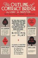 The Outline Of Contract Bridge di Louis H Watson edito da Ishi Press