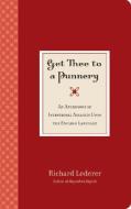 Get Thee to a Punnery: An Anthology of Intentional Assaults Upon the English Language di Richard Lederer edito da WYRICK & CO