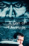 A Can of Madness di Jason Pegler edito da Chipmunkapublishing