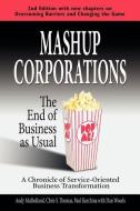 Mashup Corporations: The End of Business as Usual di C. S. Thomas, A. Mulholland, P. Kurchina edito da EVOLVED TECHNOLOGIST
