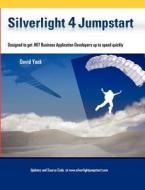 Silverlight 4 Jumpstart di David Yack edito da WE SPEAK YOU LEARN LLC