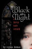 Black as Night di Regina Doman edito da Regina Doman