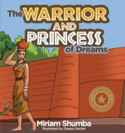 The Warrior and Princess of Dreams di Miriam Denenga Shumba edito da Munaii