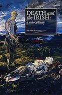 Death and the Irish: A Miscellany edito da WORDWELL BOOKS