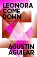 Leonora Come Down di Agustin Aguilar edito da WE HEARD YOU LIKE BOOKS