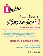 Ihablo Spanish ?como Se Dice? 2 di D Kirk Boswell edito da Ihablo