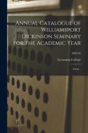 Annual Catalogue Of Williamsport Dickinson Seminary For The Academic Year edito da Legare Street Press