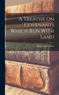 A Treatise on Covenants Which Run With Land di Henry Upson Sims edito da LEGARE STREET PR