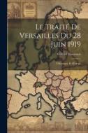 Le traité de Versailles du 28 juin 1919; l'Allemagne et l'Europe di Gabriel Hanotaux edito da LEGARE STREET PR