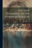 The New Testament in the Common Version di Noah Webster edito da LEGARE STREET PR