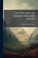 The Writings of Harriet Beecher Stowe di Harriet Beecher Stowe edito da Creative Media Partners, LLC
