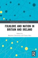 Folklore And Nation In Britain And Ireland edito da Taylor & Francis Ltd