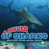 A Shiver of Sharks and Other Ocean Animal Groups di Tracy Nelson Maurer edito da CRABTREE SEEDLINGS