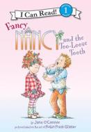 Fancy Nancy and the Too-Loose Tooth di Jane O'Connor edito da LEVELED READERS