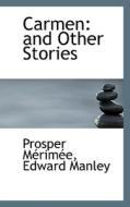 Carmen And Other Stories di Prosper Mrime, Prosper Merimee edito da Bibliolife