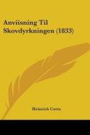 Anviisning Til Skovdyrkningen (1833) di Heinrich Cotta edito da Kessinger Publishing Co