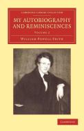 My Autobiography and Reminiscences di William Powell Frith edito da Cambridge University Press