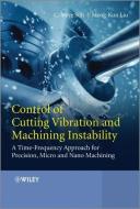 Control of Cutting Vibration and Machining Instability di C. Steve Suh edito da Wiley-Blackwell