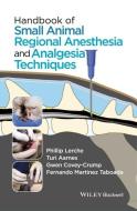 Handbook of Small Animal Regional Anesthesia and Analgesia Techniques di Phillip Lerche, Turi Aarnes, Gwen Covey-Crump, Fernando Martinez Taboada edito da Wiley John + Sons