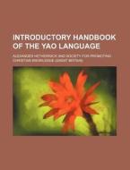 Introductory Handbook of the Yao Language di Alexander Hetherwick edito da Rarebooksclub.com