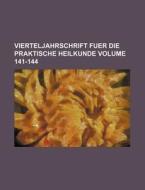 Vierteljahrschrift Fuer Die Praktische Heilkunde Volume 141-144 di Books Group edito da Rarebooksclub.com
