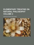 Elementary Treatise on Natural Philosophy Volume 2 di Augustin Privat-Deschanel edito da Rarebooksclub.com