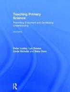 Teaching Primary Science di Peter Loxley, Lyn Dawes, Linda Nicholls, Babs Dore edito da Taylor & Francis Ltd