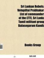 Sri Lankan rebels di Source Wikipedia edito da Books LLC, Reference Series
